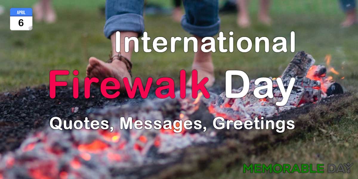 International Firewalk Day Quotes, Messages, Greetings