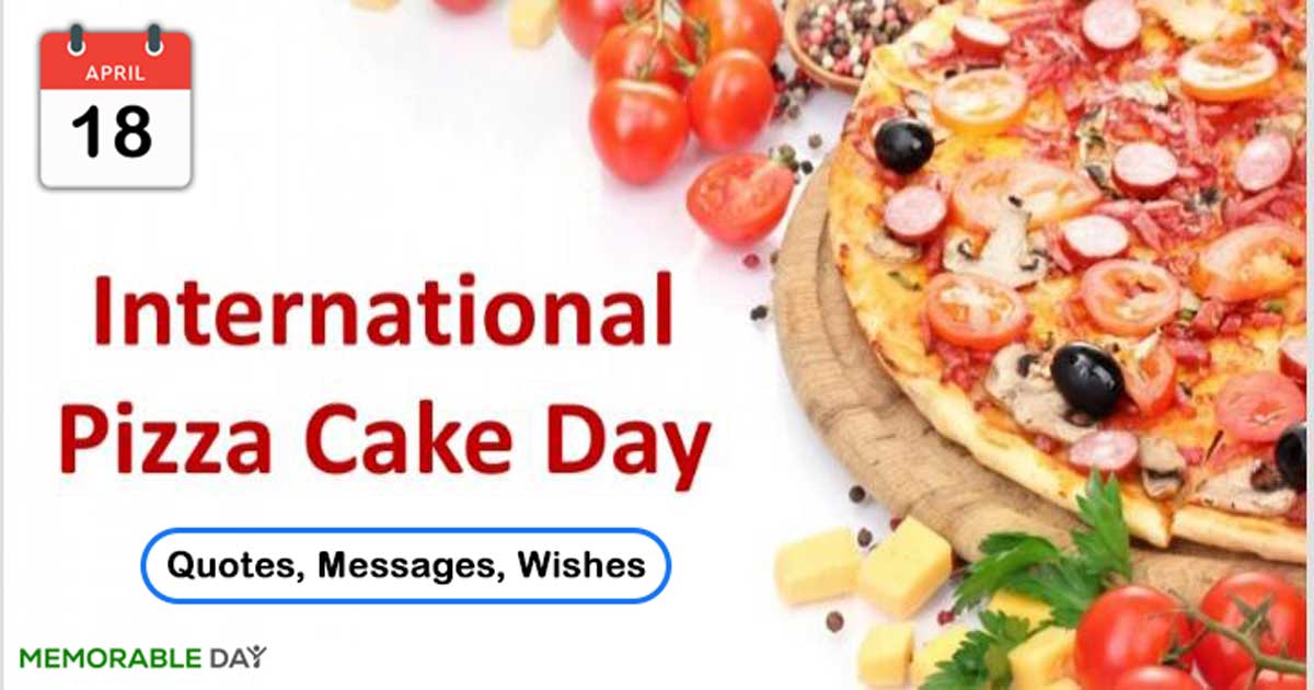 International Pizza Cake Day Quotes, Wishes, Messages