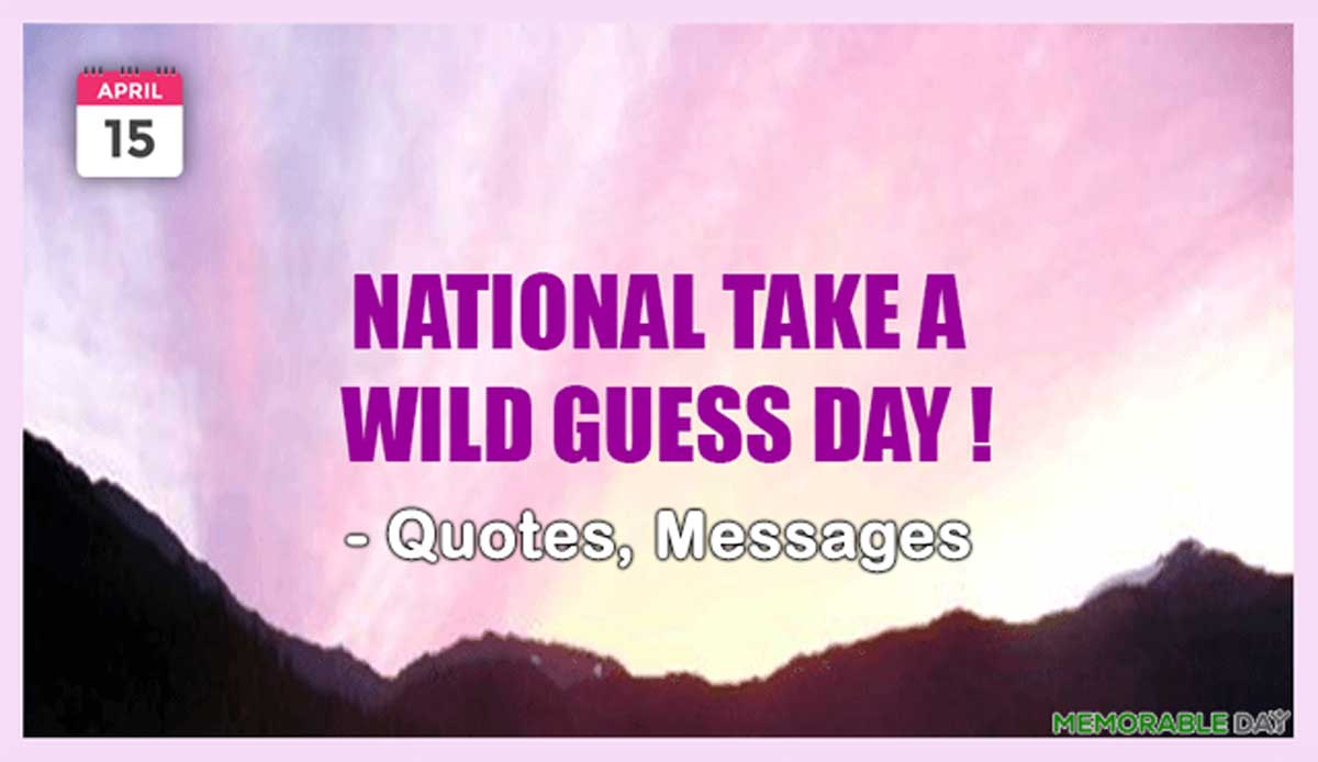National Take A Wild Guess Day Quotes, Messages, Greetings