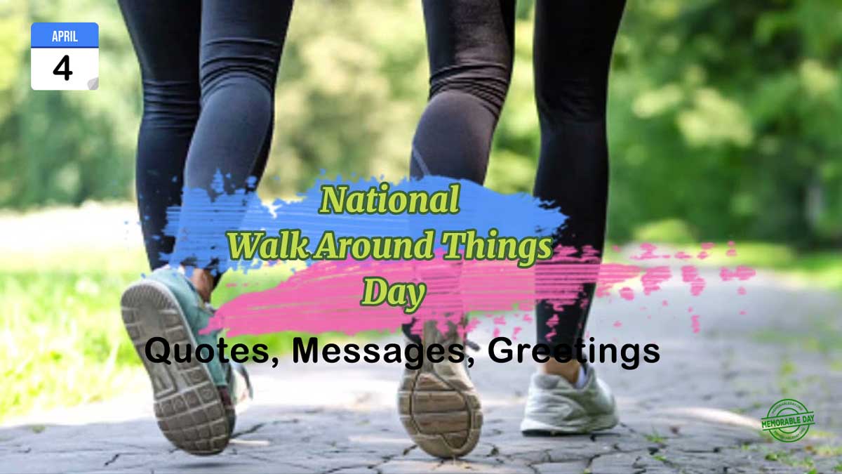 National Walk Around Things Day Quotes, Messages, Greetings