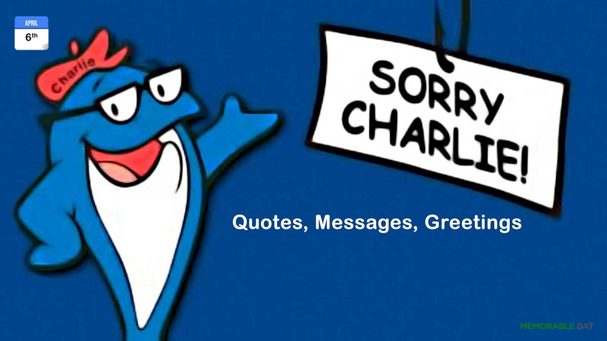 Sorry Charlie Day Quotes, Messages, Greetings