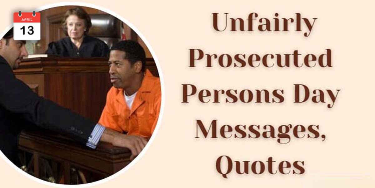 Unfairly Prosecuted Persons Day Quotes