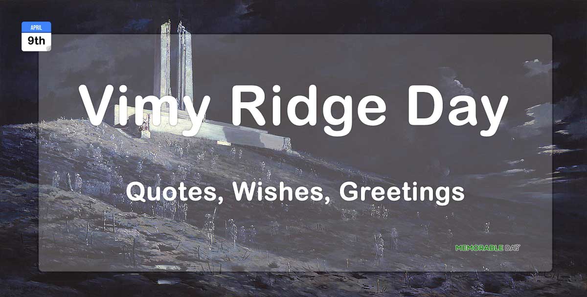 Vimy Ridge Day Quotes, Wishes, Messages, Greetings