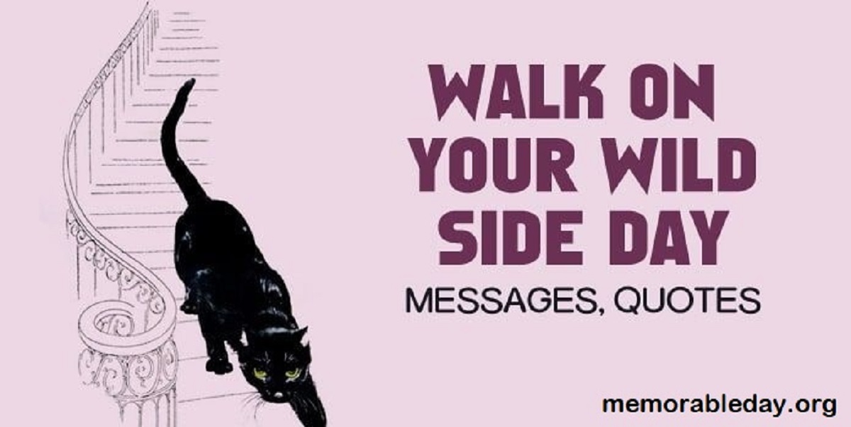 Walk on Your Wild Side Day Quotes, Messages, Greetings