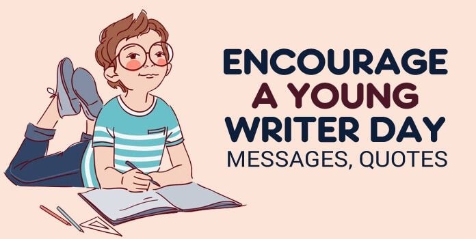 Encourage a Young Writer Day Quotes, Messages, Greetings