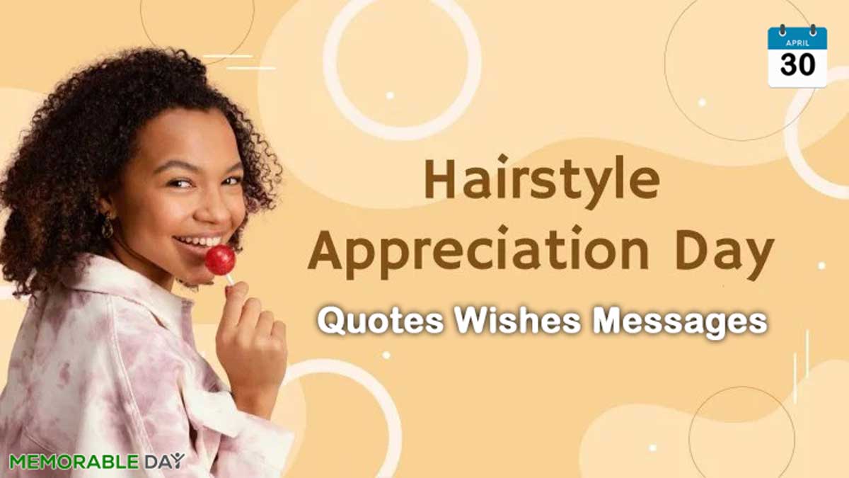 Hairstyle Appreciation Day Quotes, Wishes, Messages