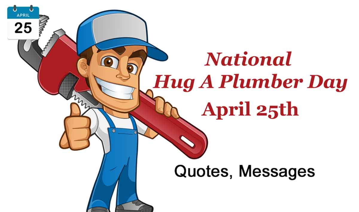 National Hug a Plumber Day Quotes