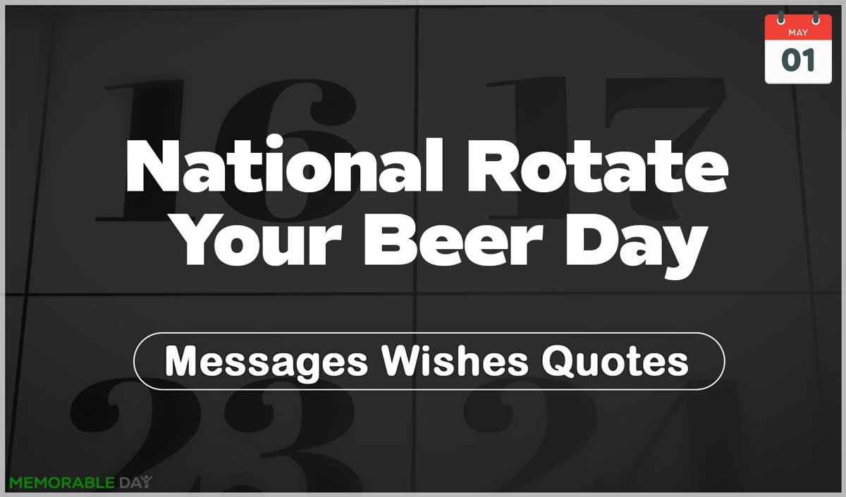 National Rotate Your Beer Day Quotes, Wishes, Messages