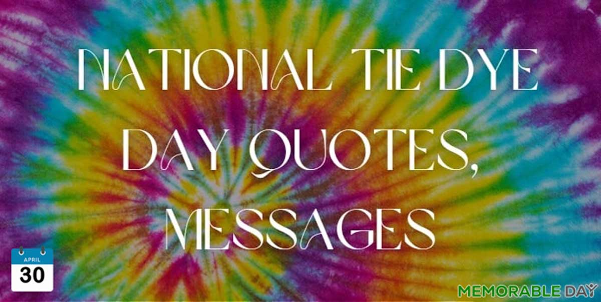 National Tie Dye Day Quotes, Wishes, Messages