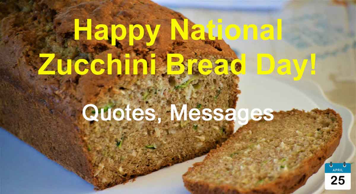 National Zucchini Bread Day Quotes