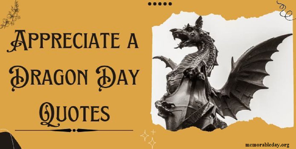 Appreciate a Dragon Day Quotes pic