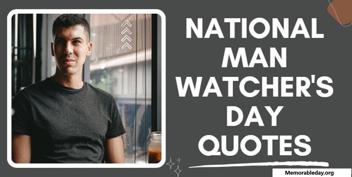 National Man Watcher’s Day Quotes pic