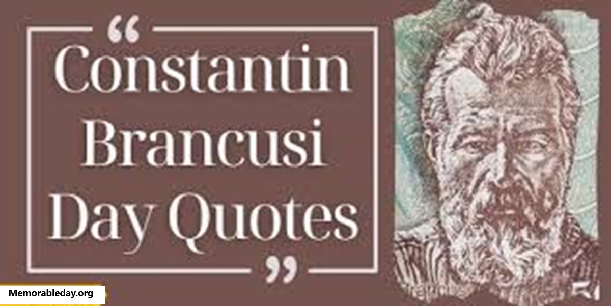 Constantin Brancusi Day Quotes pic