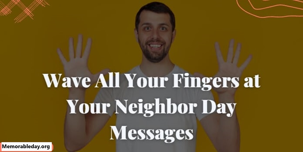 Wave All Your Fingers at Your Neighbor Day Quotes pic