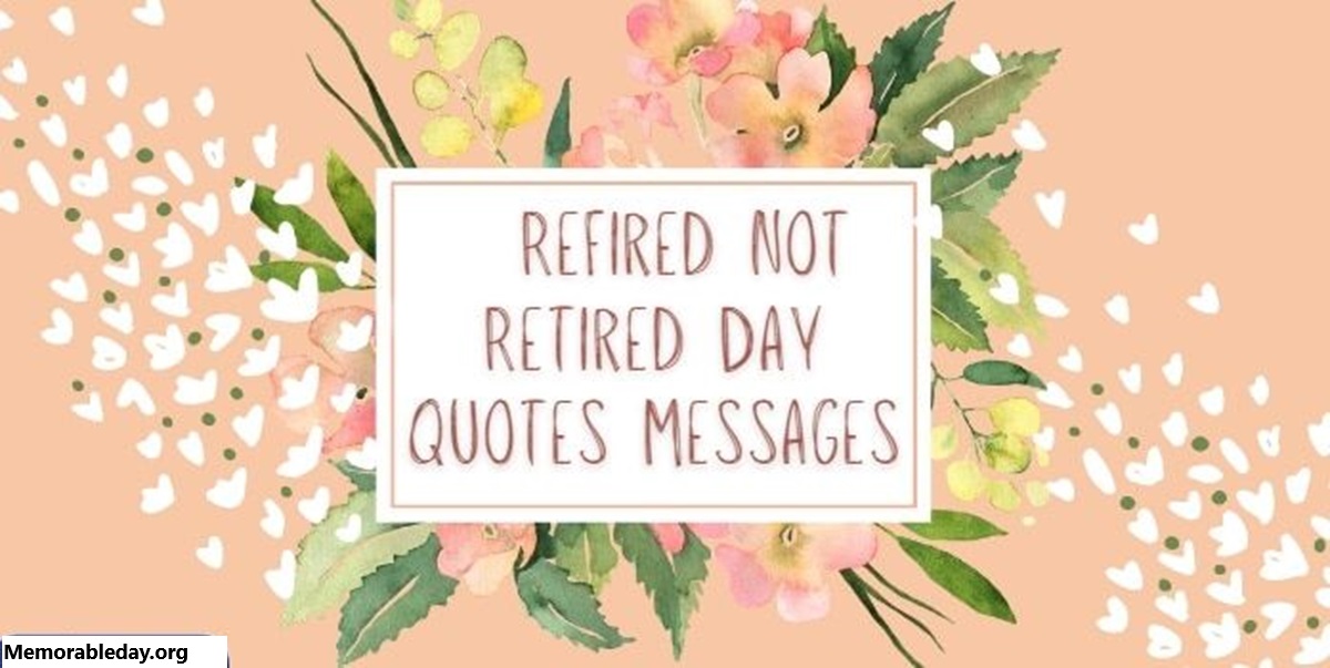 Refired Not Retired Day Quotes pic