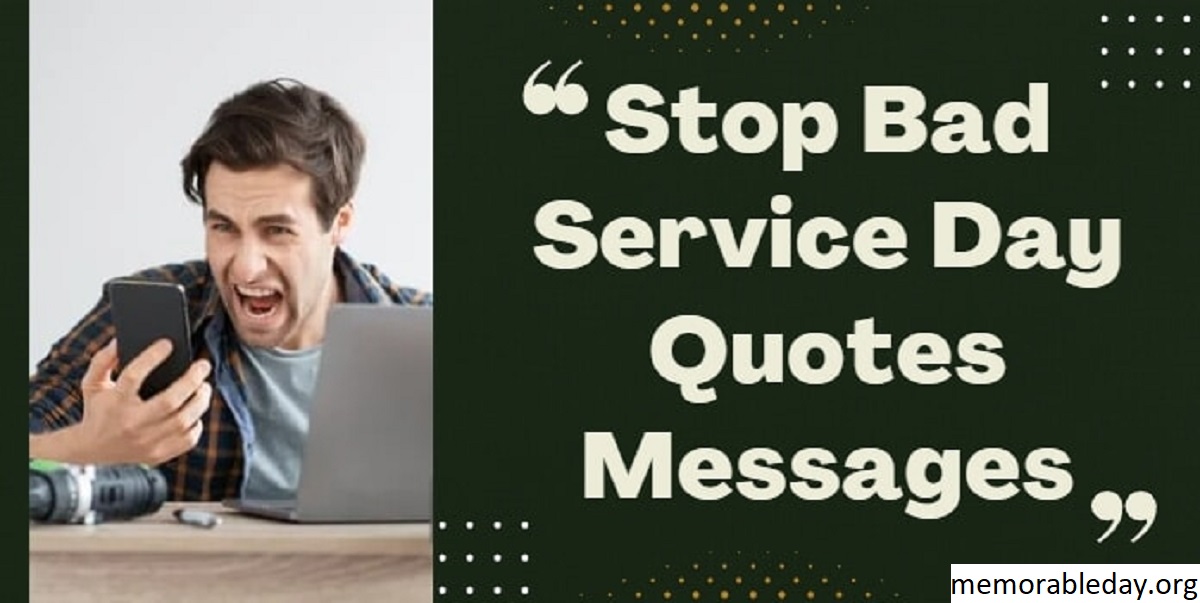 Stop Bad Service Day Quotes Pic