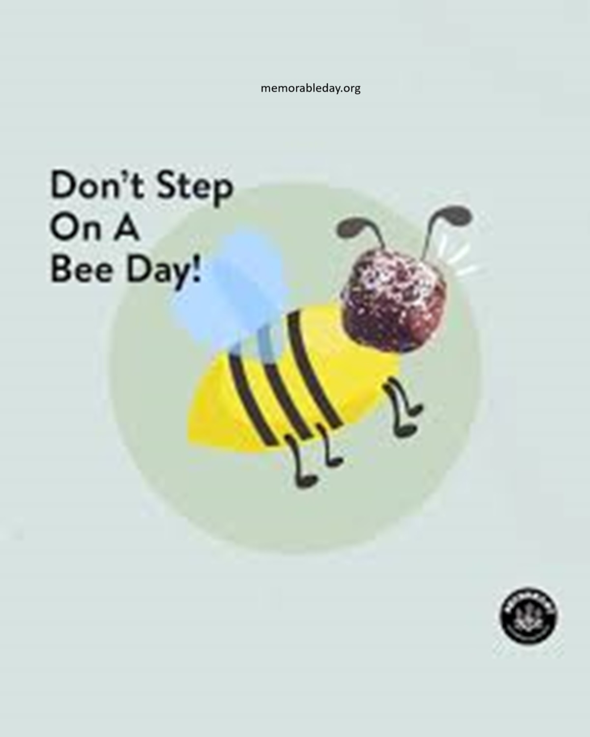 Don't Step On A Bee Day Quotes pic