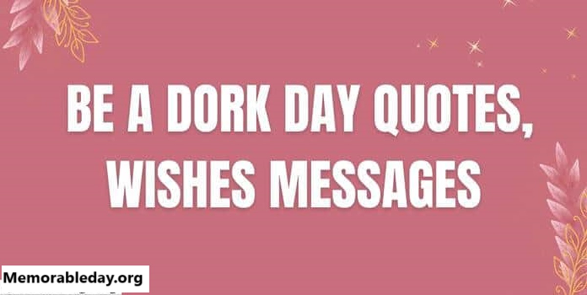 National Be A Dork Day Quotes pic