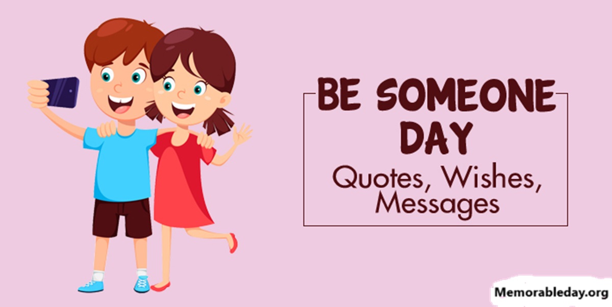 National Be Someone Day Quotes pic