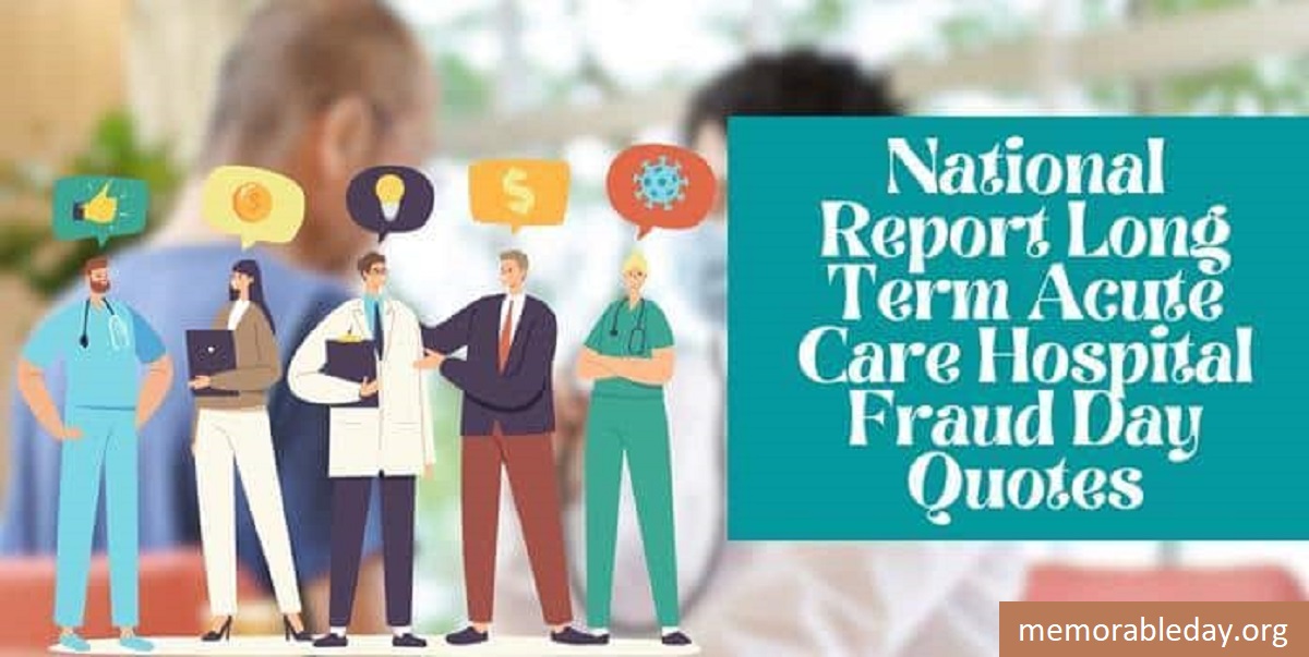 National Report Long Term Acute Care Hospital Fraud Day Pic