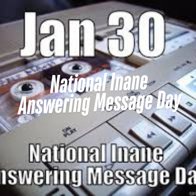 Celebrate National Inane Answering Message Day on January 28